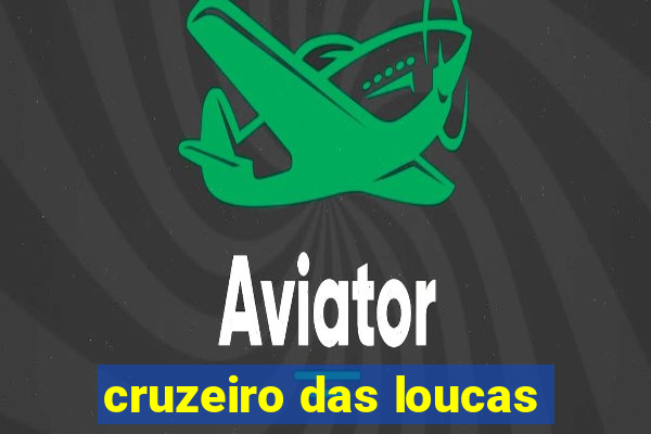 cruzeiro das loucas